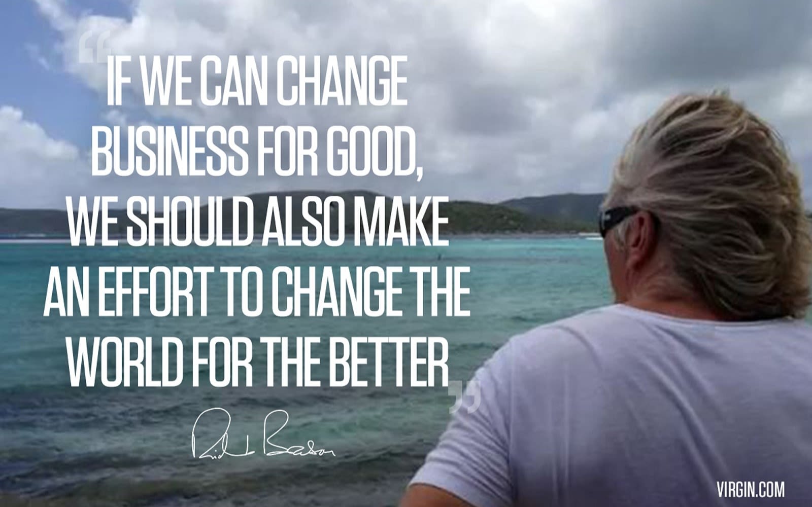 On the right side, Richard Branson looks out over the ocean. On the left side, in white text with the ocean in the background, are the words 'If we can change business for good, we should also make an effort to change the world for the better.'