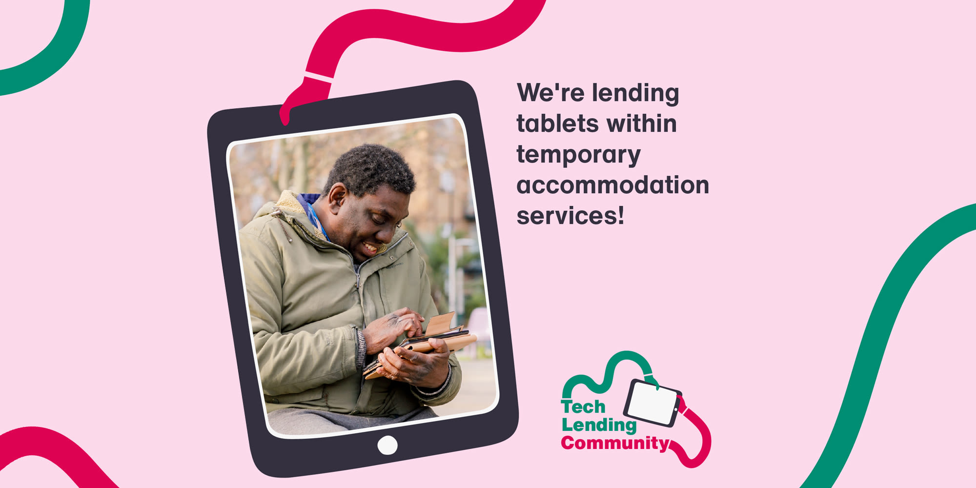 Image of a man using a tablet, with text: "We're lending tablets within temporary accommodation services! Tech Lending Community"