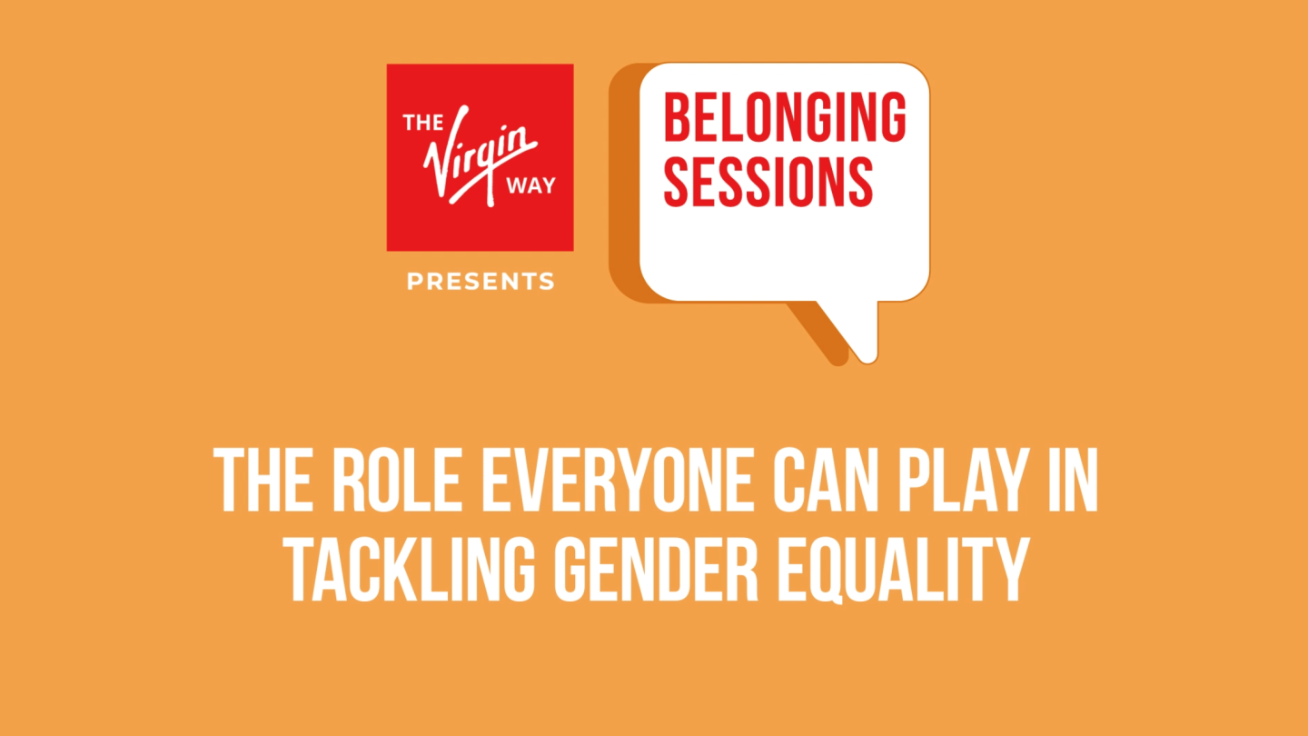 The Virgin Way Belonging Session - The role everyone can play in tacking gender equality