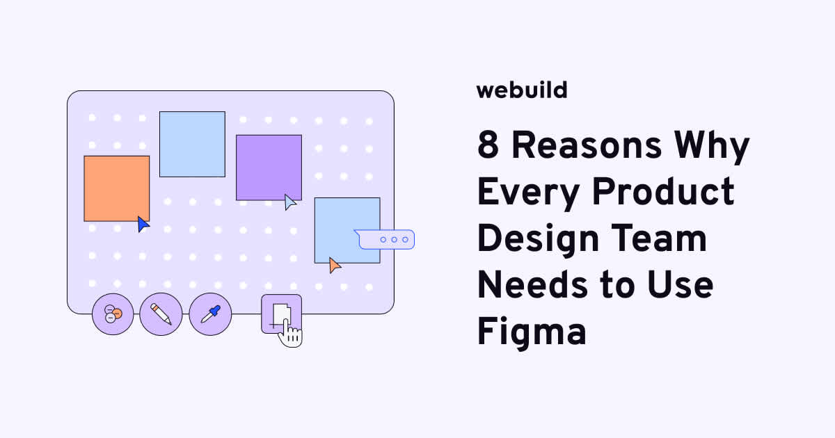 8 Benefits of Using Figma for Product Design & Collaboration | webuild ...
