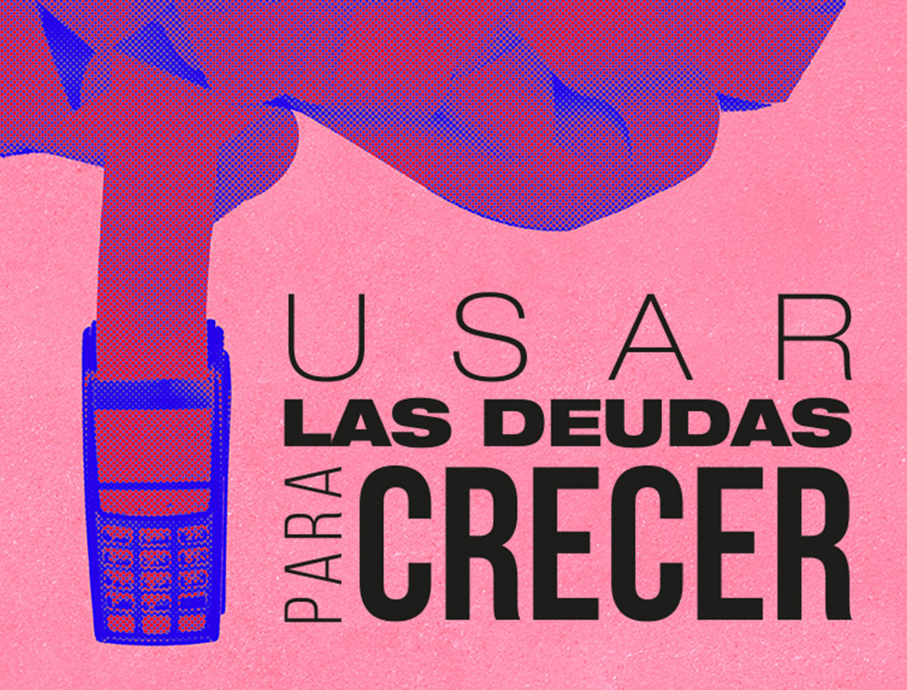 Usar las deudas para crecer 