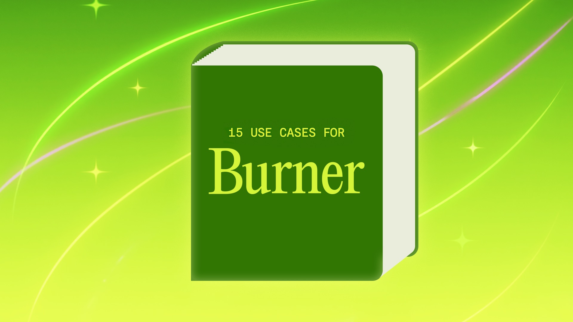 15 Use Cases for Burner