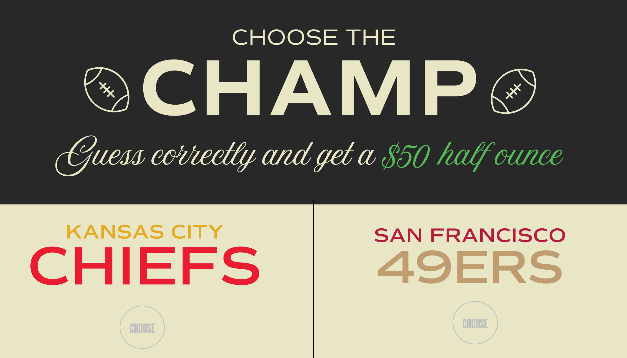 Pick the Chiefs or the 49ers to win a half ounce
