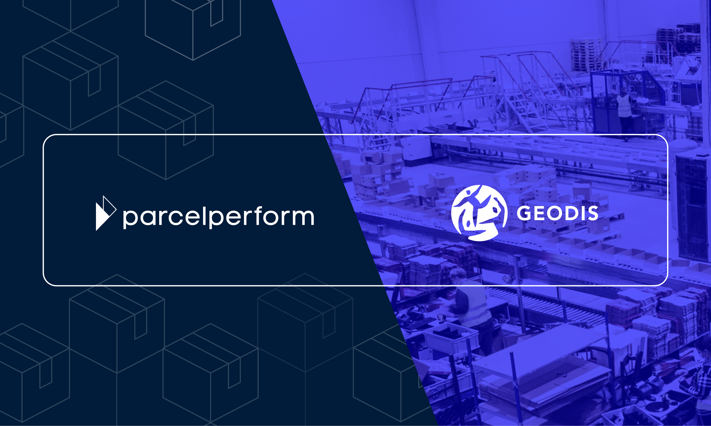 Partnership announcement between parcel perform and geodis. image is a composite image of parcel perform and geodis logo. Geodis logo has blue image of warehouse as background. 