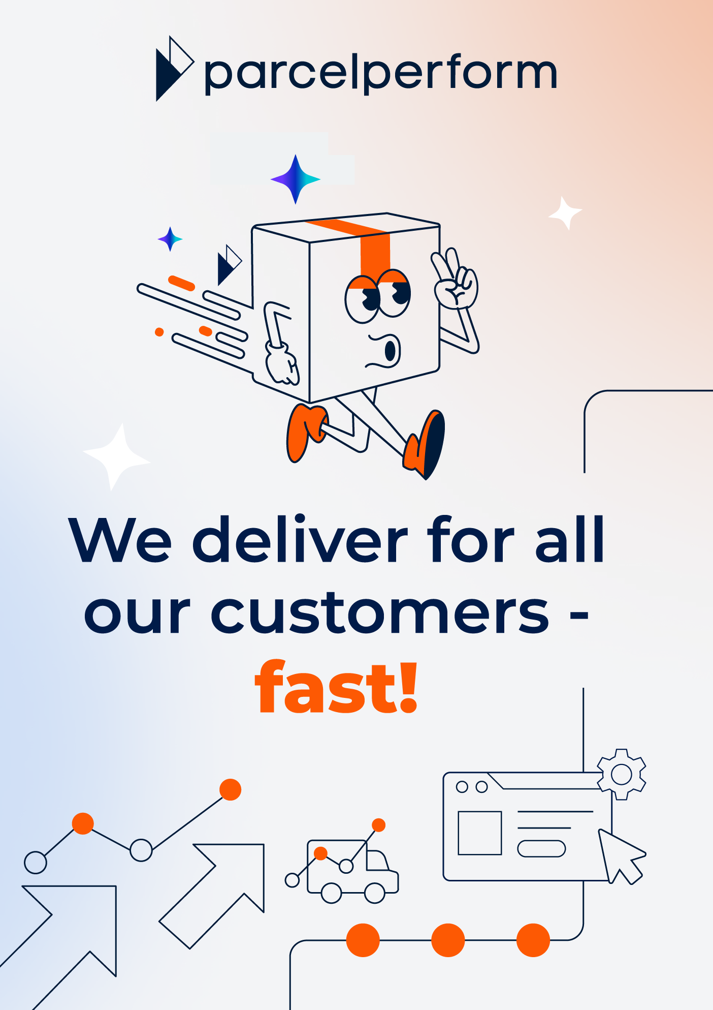 Parcel Perform culture value - We delivery for all our customers - fast!