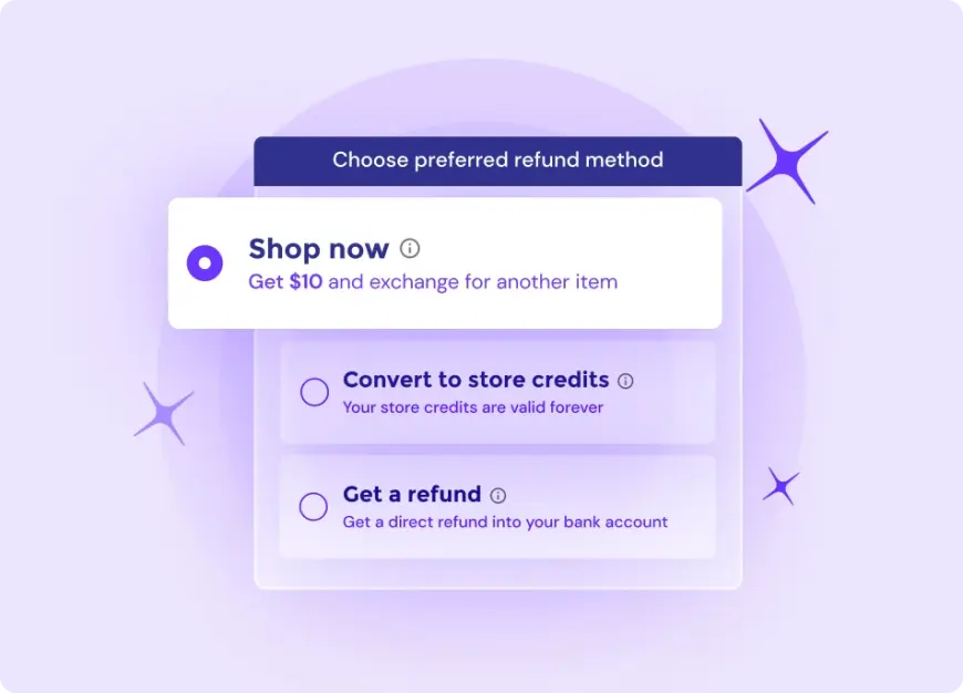 Let customers choose their preferred refund method with flexible refund alternatives 