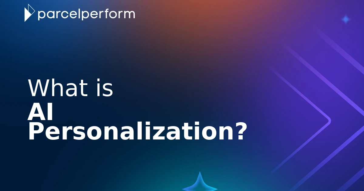 What is AI Personalization? | Parcel Perform Glossary