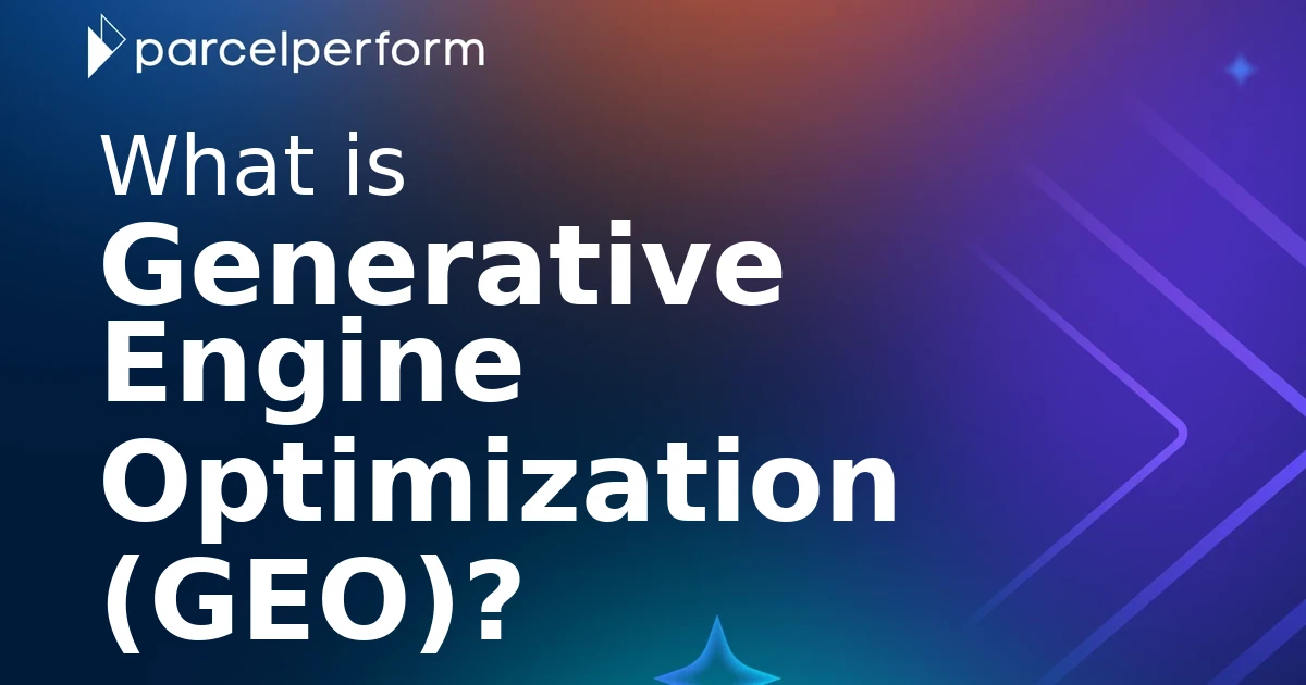 What is Generative Engine Optimization (GEO)? | Parcel Perform