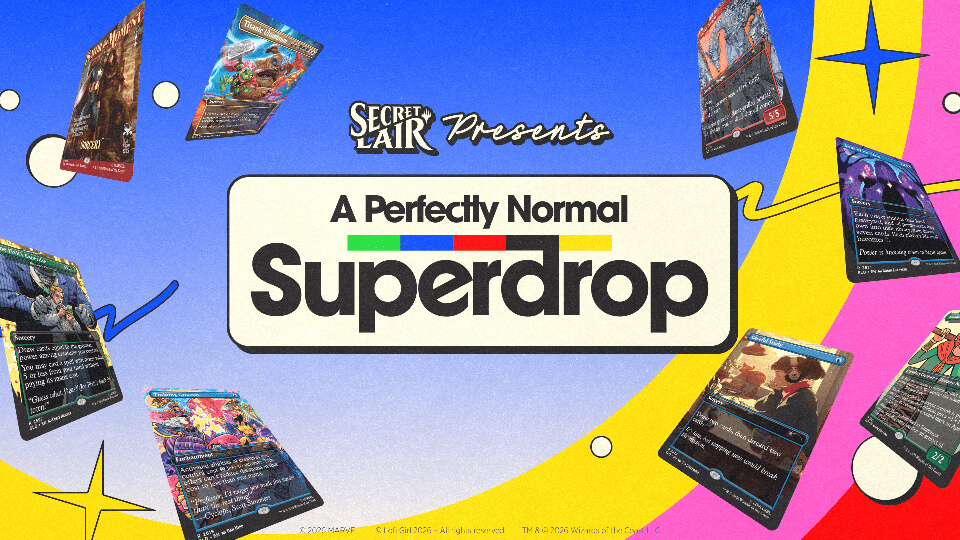 Secret Lair: A Perfectly Normal Superdrop