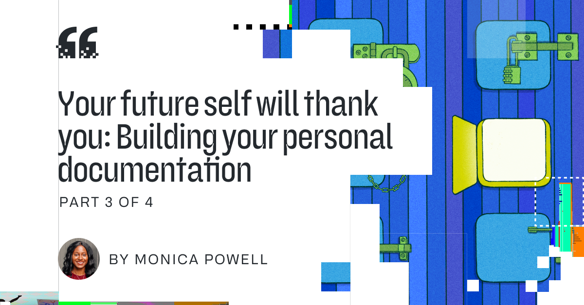 Your future self will thank you: Building your personal documentation