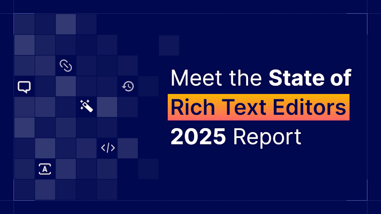 Read the 2025 State of Rich Text Editors Report
