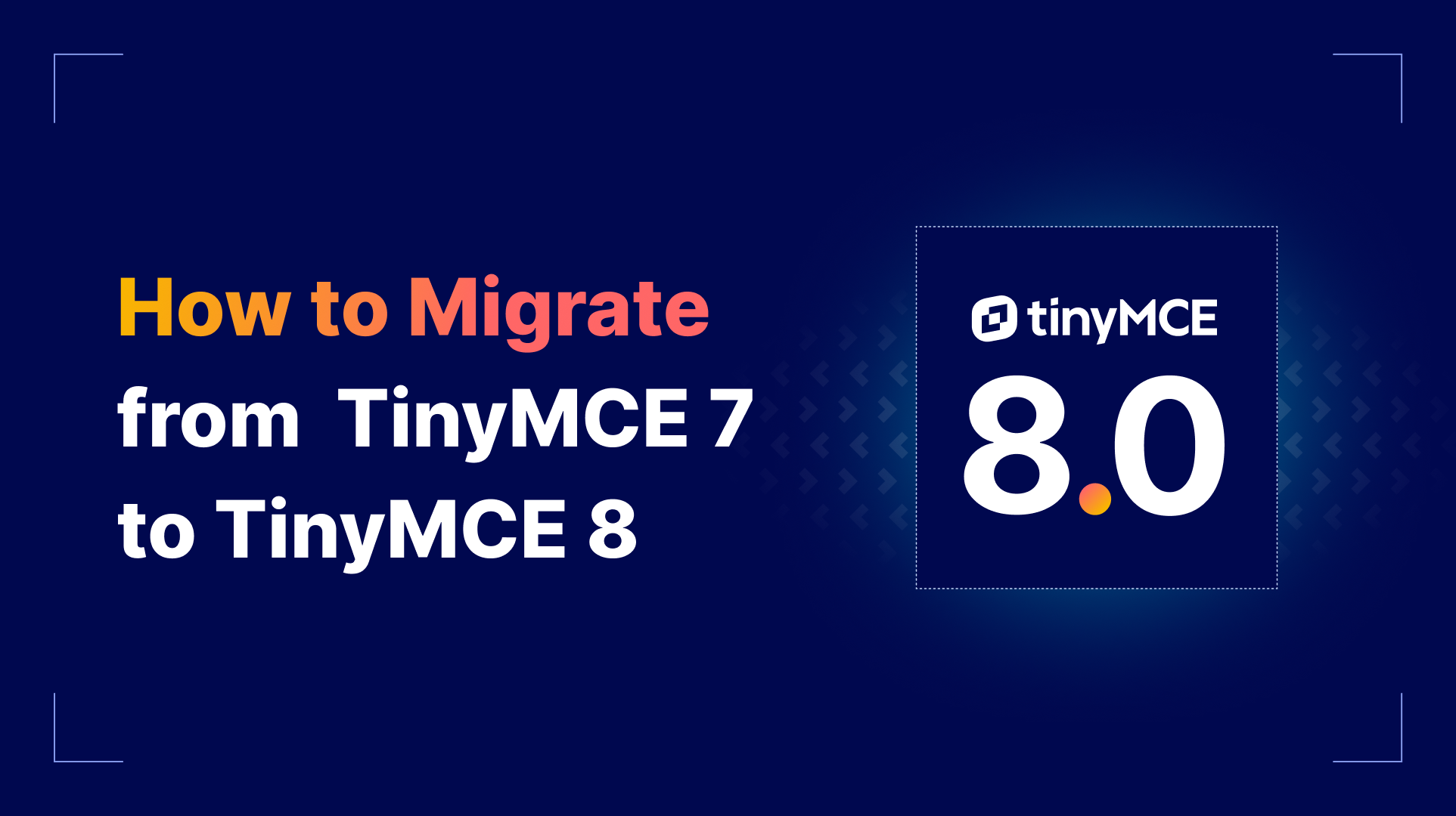 How to Migrate from TinyMCE 7 to TinyMCE 8 | TinyMCE