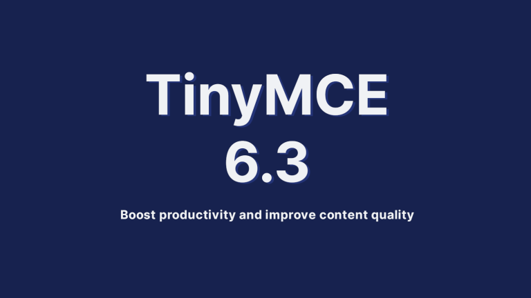 The words TinyMCE 6.3 followed by the sentence "boost productivity and improve content quality"