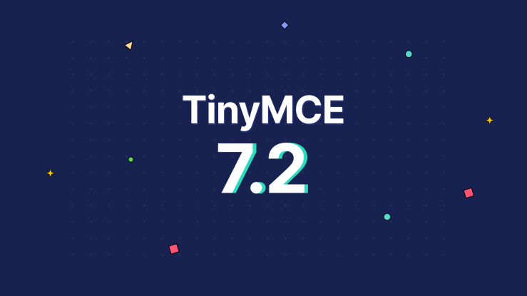 The words TinyMCE 7.2 appear on a dark blue background to promote the release of this version of the rich text editor
