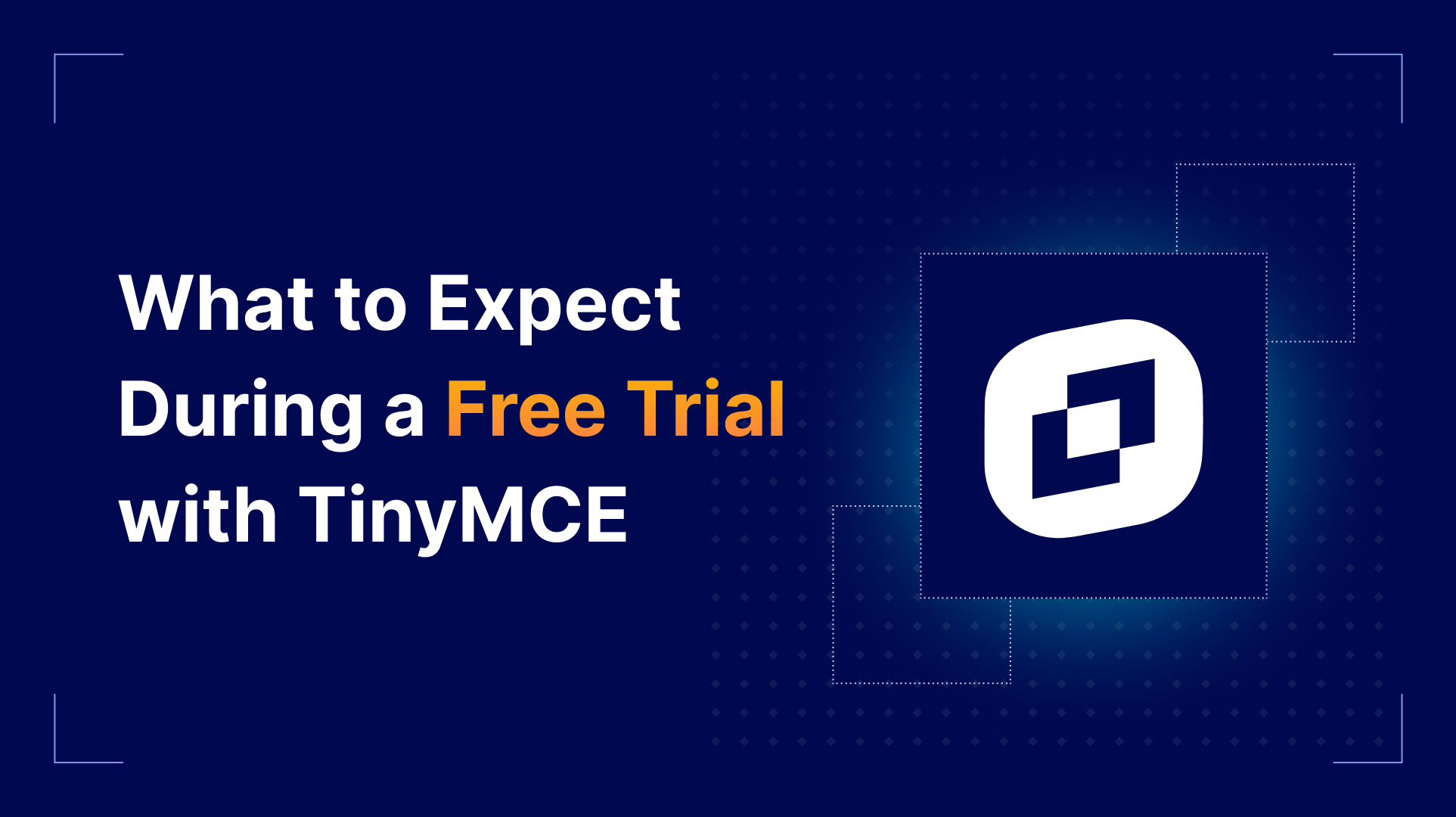 What to Expect During a Free Trial with TinyMCE
