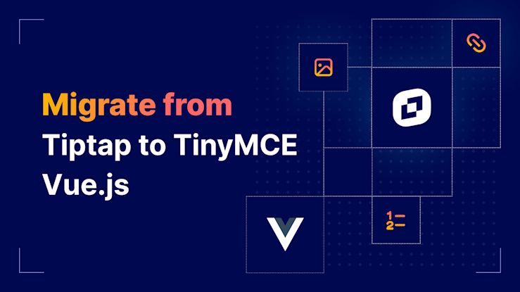 Migrating from Tiptap to TinyMCE Vue.js