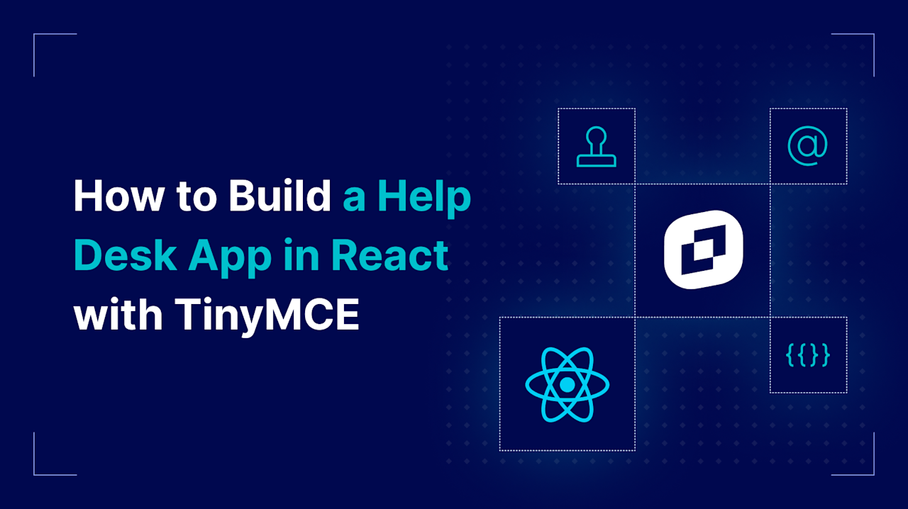 React Help How to Build a Help Desk App in React (Step-by-Step Guide) | TinyMCE