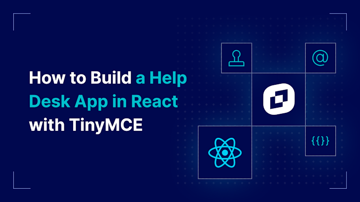 How to Build a Help Desk App in React with TinyMCE