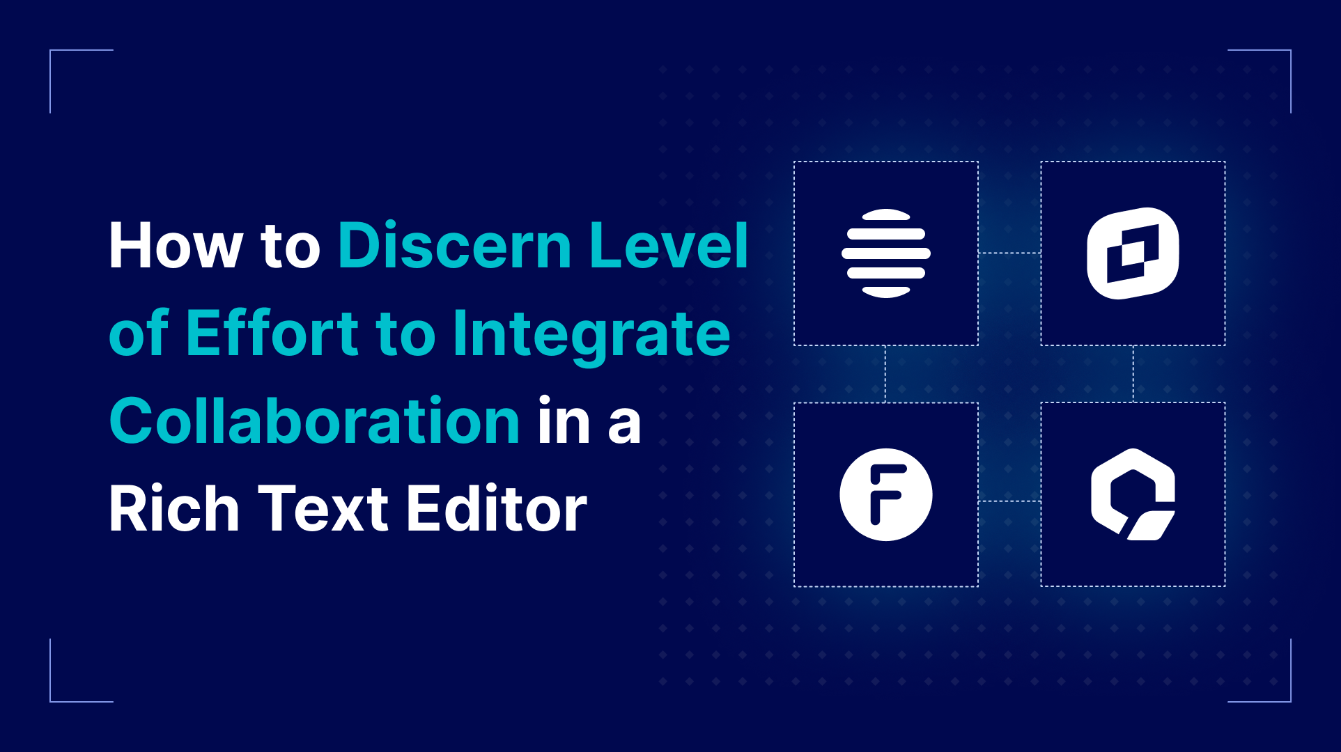 How to Discern Level of Effort to Integrate a Rich Text Editor