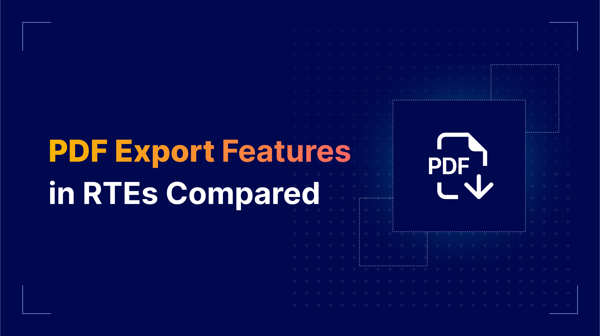 PDF Export Feature Comparison in RTEs Compared
