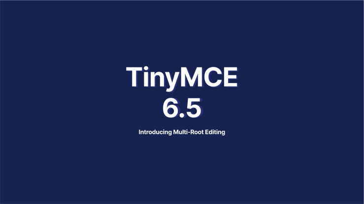 TinyMCE 6.5 Introducing Multi-root Editing