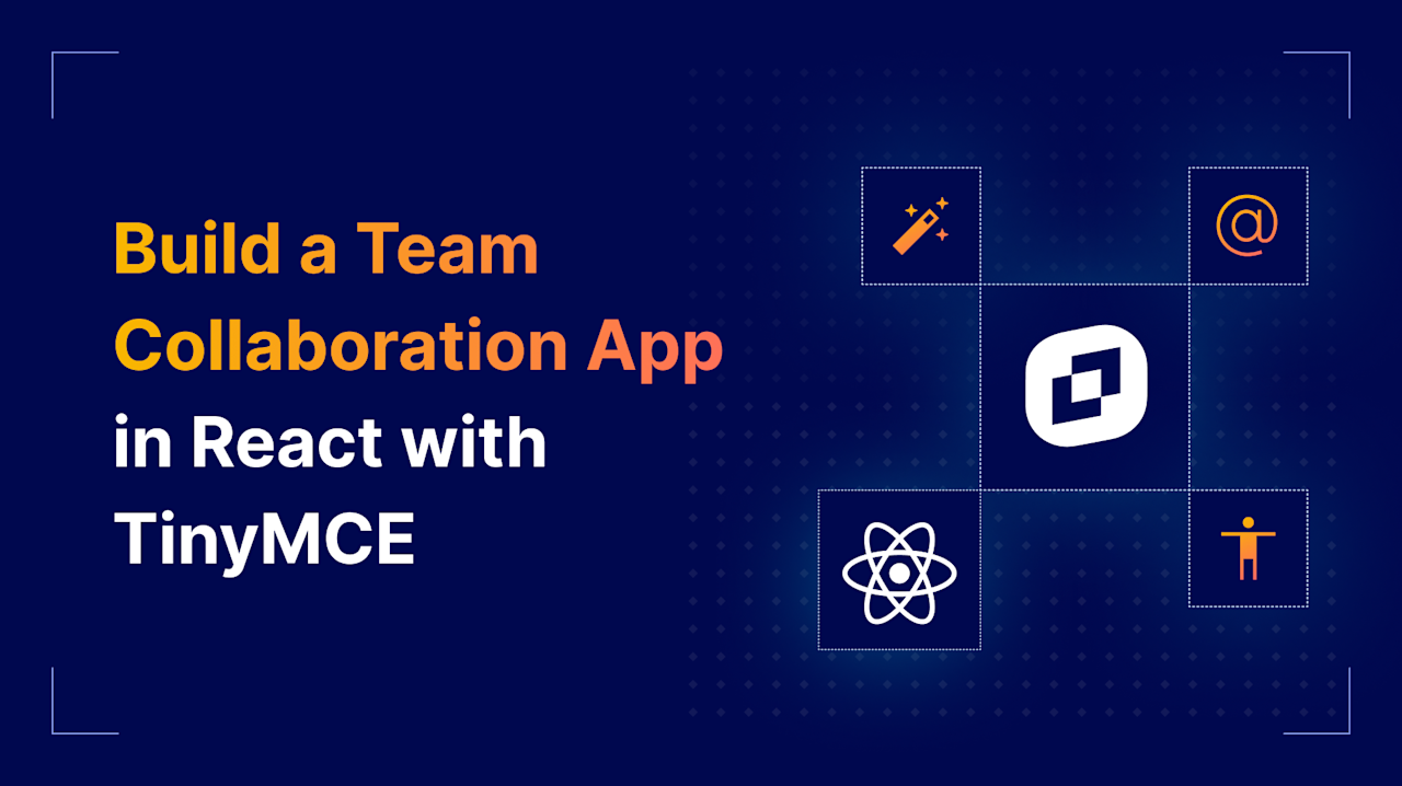 How to Build a Team Collaboration App with TinyMCE + React | TinyMCE