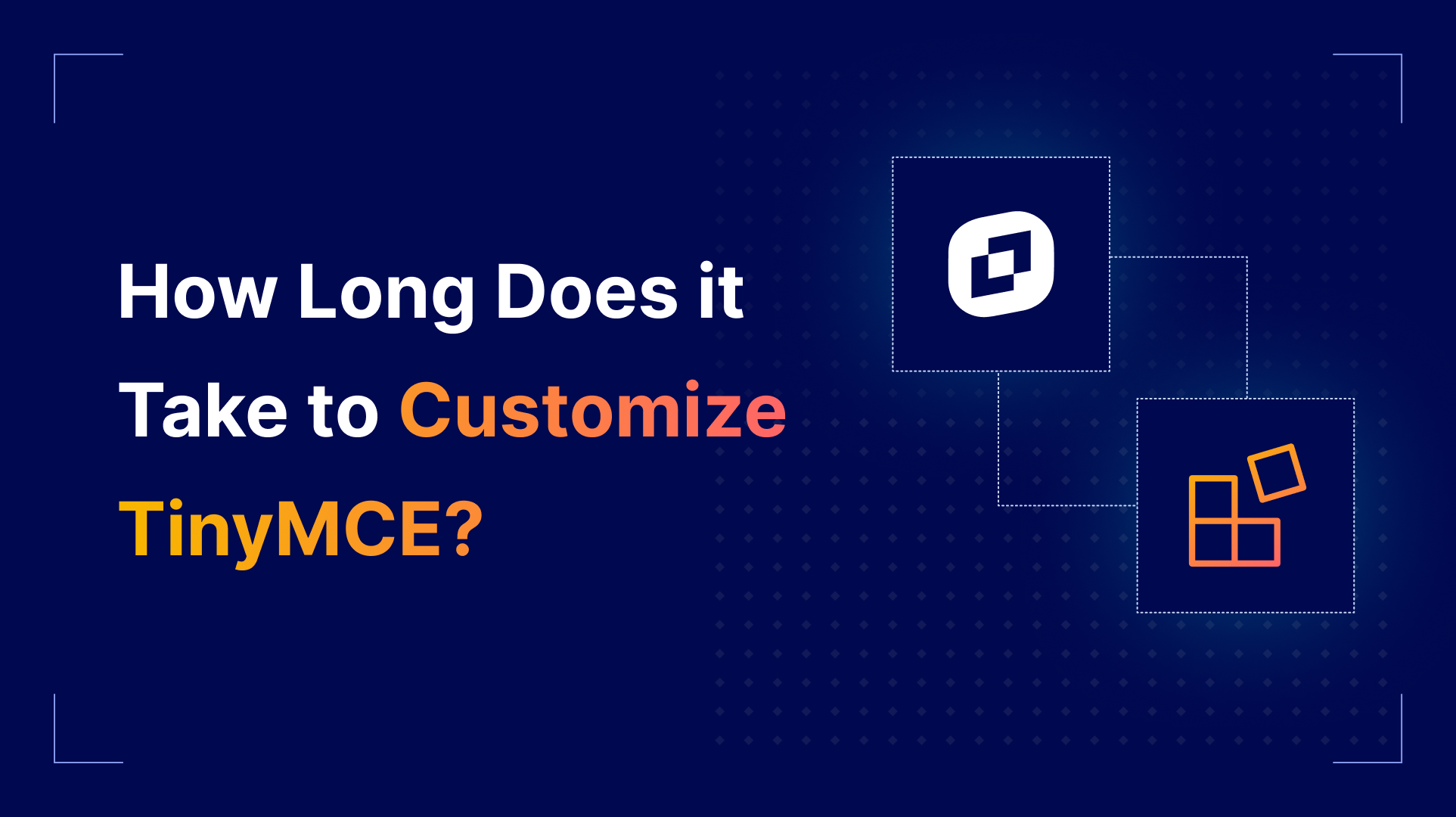 How Long Does it Take to Customize TinyMCE?