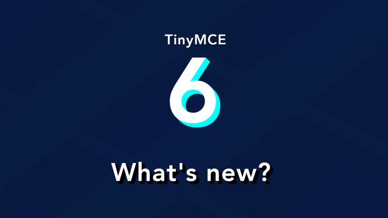 Discover TinyMCE 6 new features in our latest release
