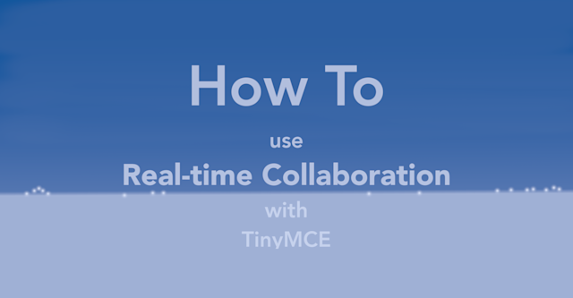 How to use Real-time Collaboration with TinyMCE Cloud