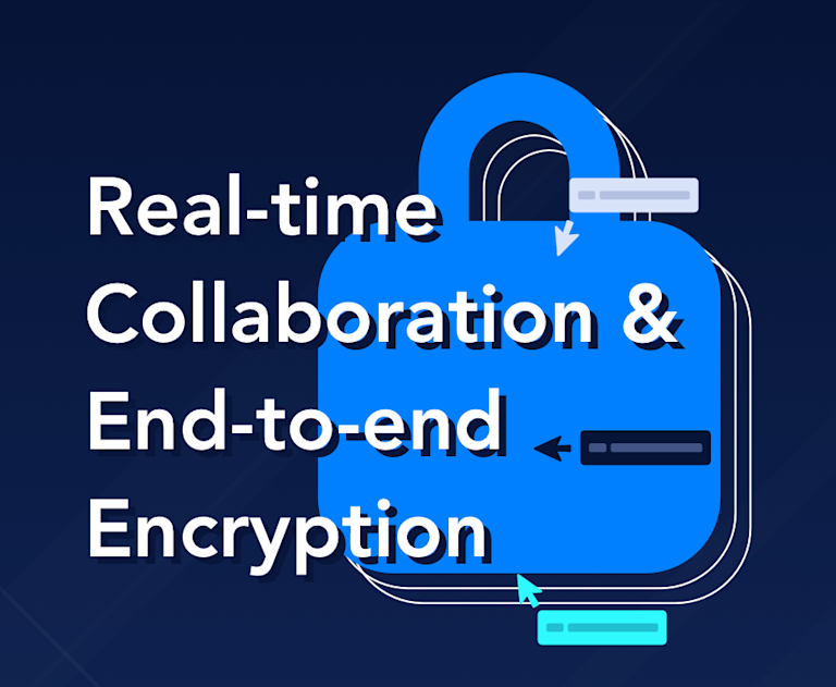 Text: "Real-time Collaboration & End-to-end Encryption"