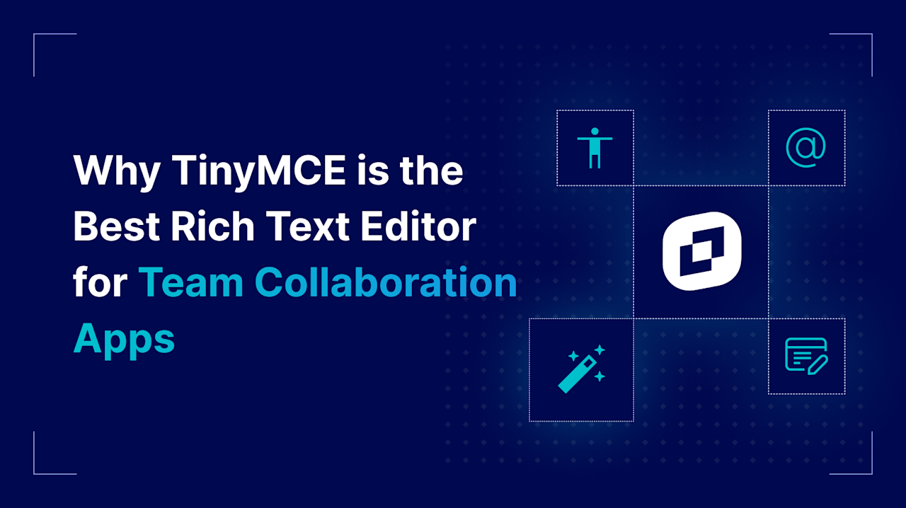 Why TinyMCE Is The Best For Team Collaboration Apps | TinyMCE