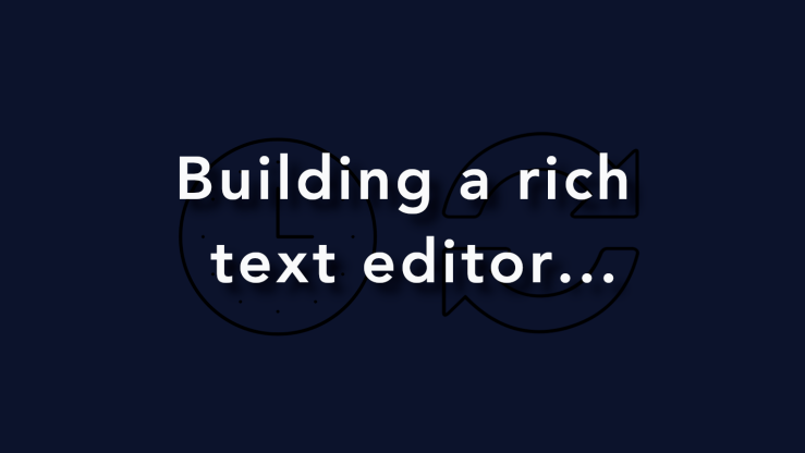 The words Building a rich text editor with three dots and subtle background icons