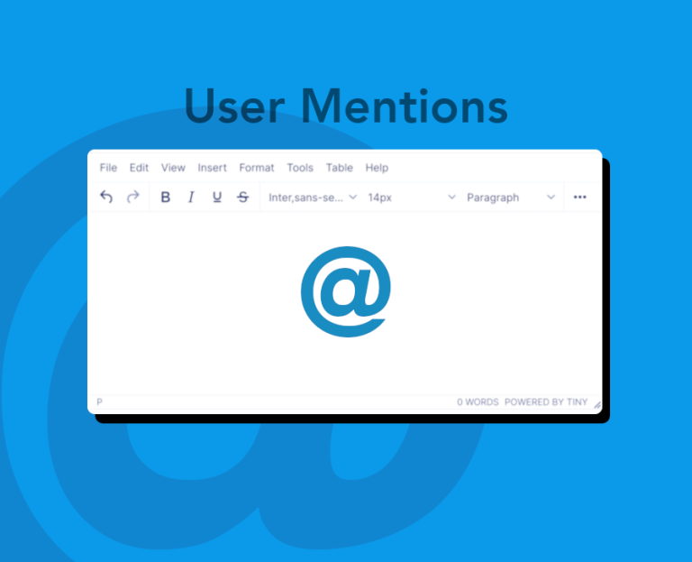 Type the @ symbol with TinyMCE UserMentions plugin enabled in this getting started How To for User Mentions.