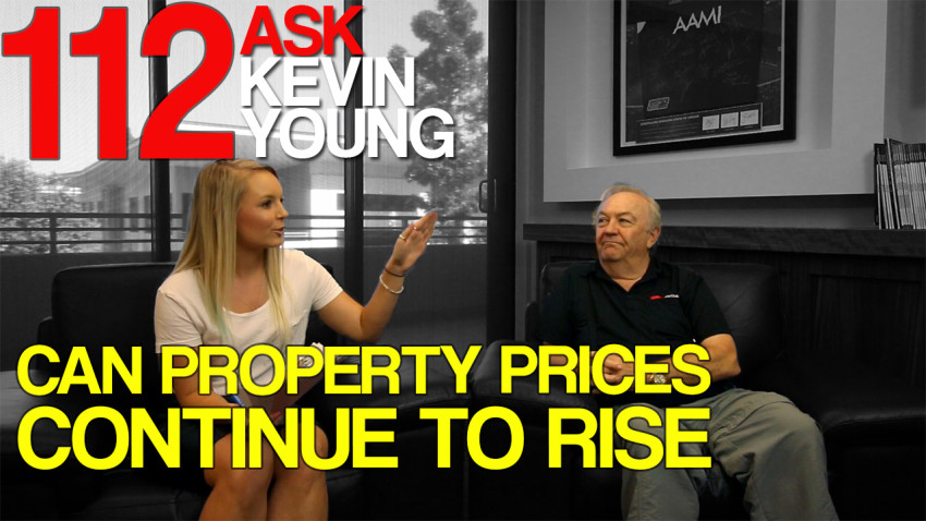 Ask Kevin Young Episode 112 – Can Property Prices Continue To Rise?