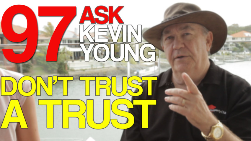 Ask Kevin Young Episode 97 - Don't Trust A Trust