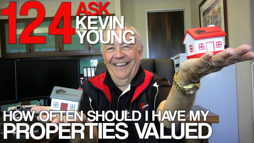 Episode 124 Ask Kevin Young - How Often Should I Have My Properties Valued?