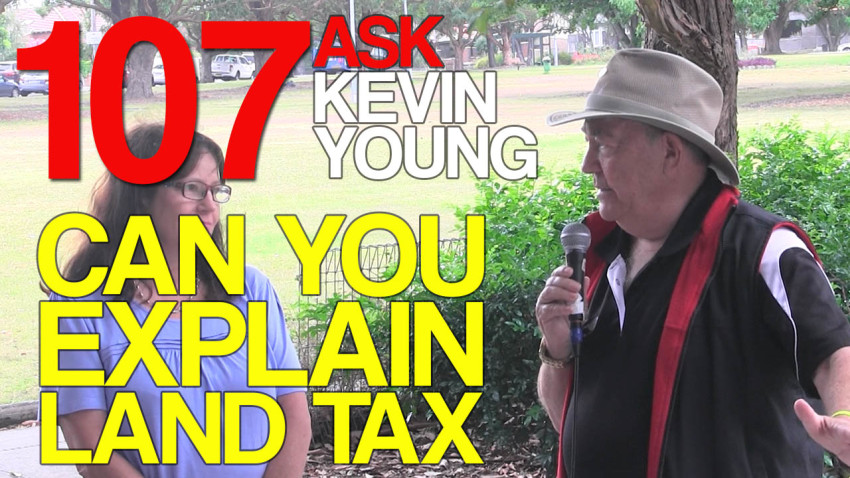 Ask Kevin Young Episode 107 - Can You Explain Land Tax?