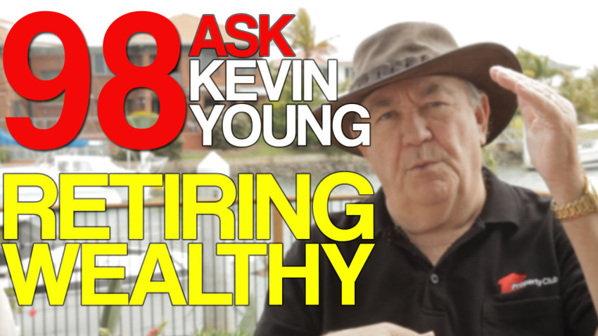 Ask Kevin Young Episode 98 - Retiring Wealthy