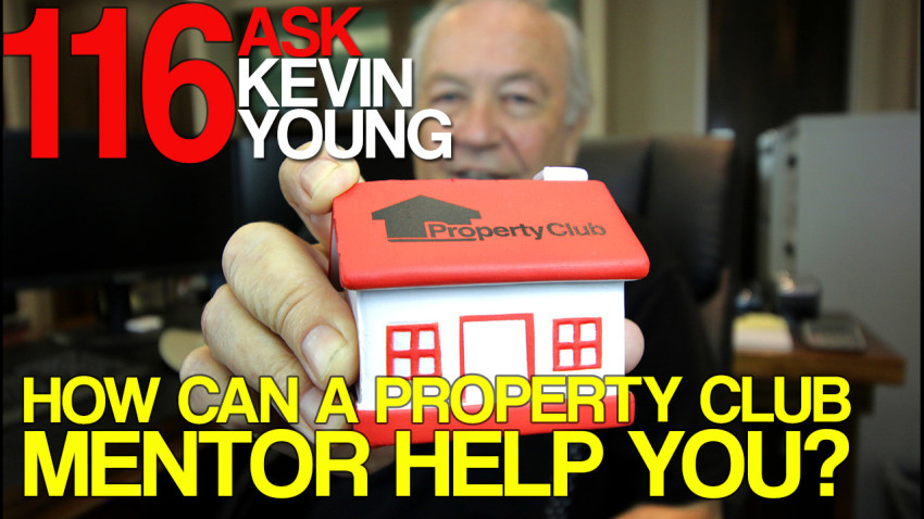 Ask Kevin Young Episode 116 - How Can a Property Club Mentor Help You?