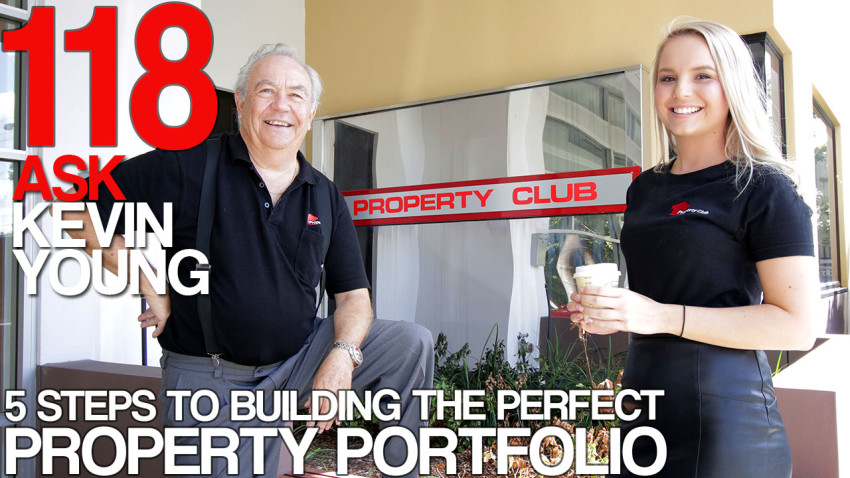 Ask Kevin Young Episode 118 - 5 Steps To Building The Perfect Property Portfolio