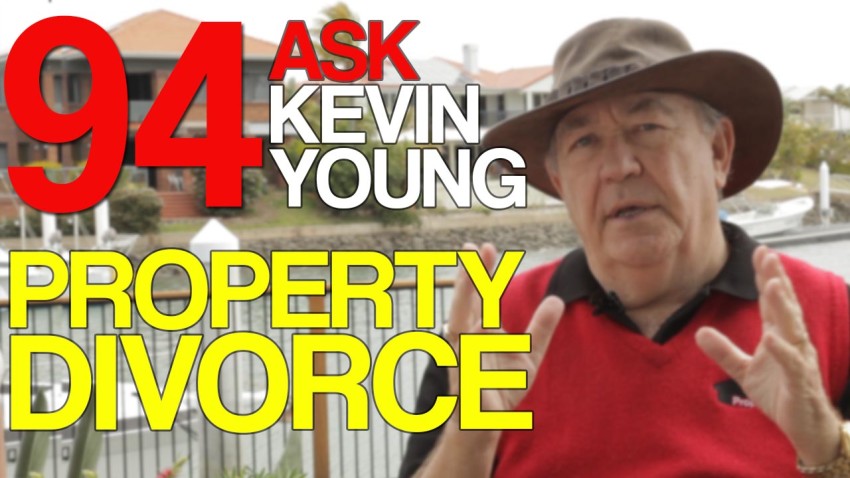 Ask Kevin Young Episode 94 - Property Divorce
