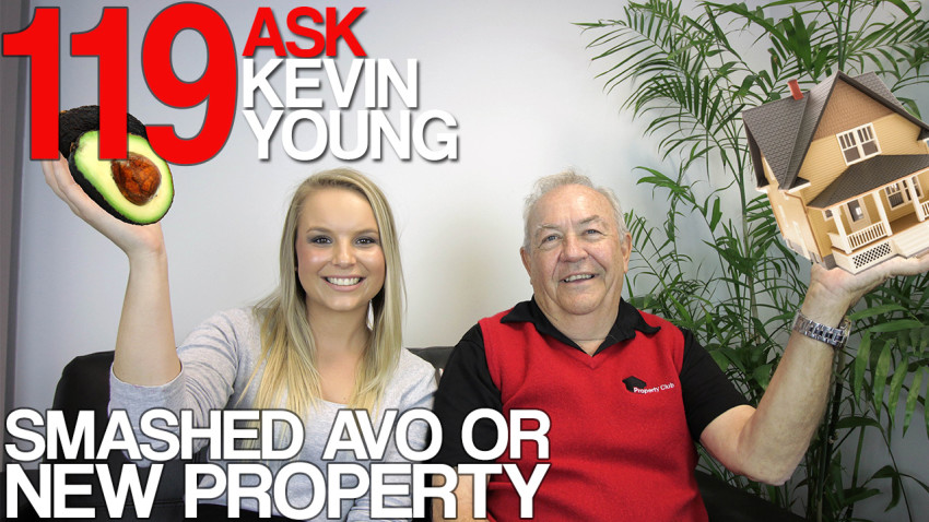 Ask Kevin Young Episode 119 - Smashed Avo Or New Property
