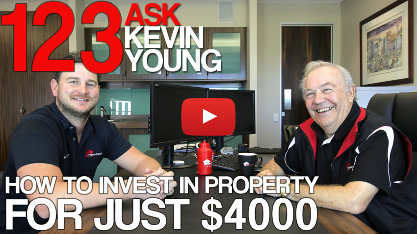 Ask Kevin Young Episode 123 - How To Invest In Property For Just $4000