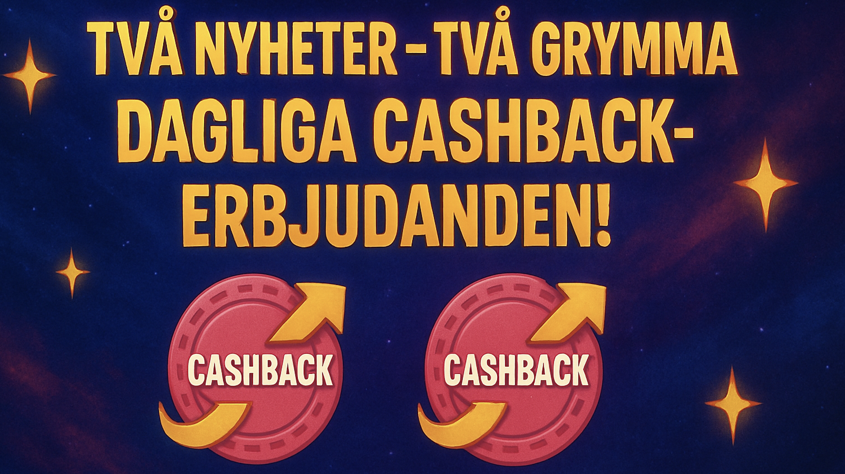 Två nyheter – två grymma dagliga cashback-erbjudanden!