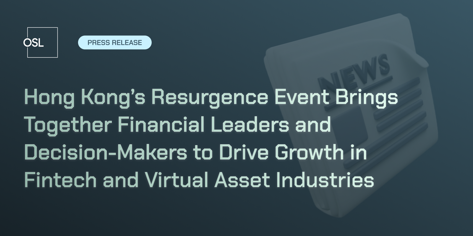 Hong Kong’s Resurgence Event Brings Together Financial Leaders and Decision-Makers to Drive Growth in Fintech and Virtual Asset Industries
