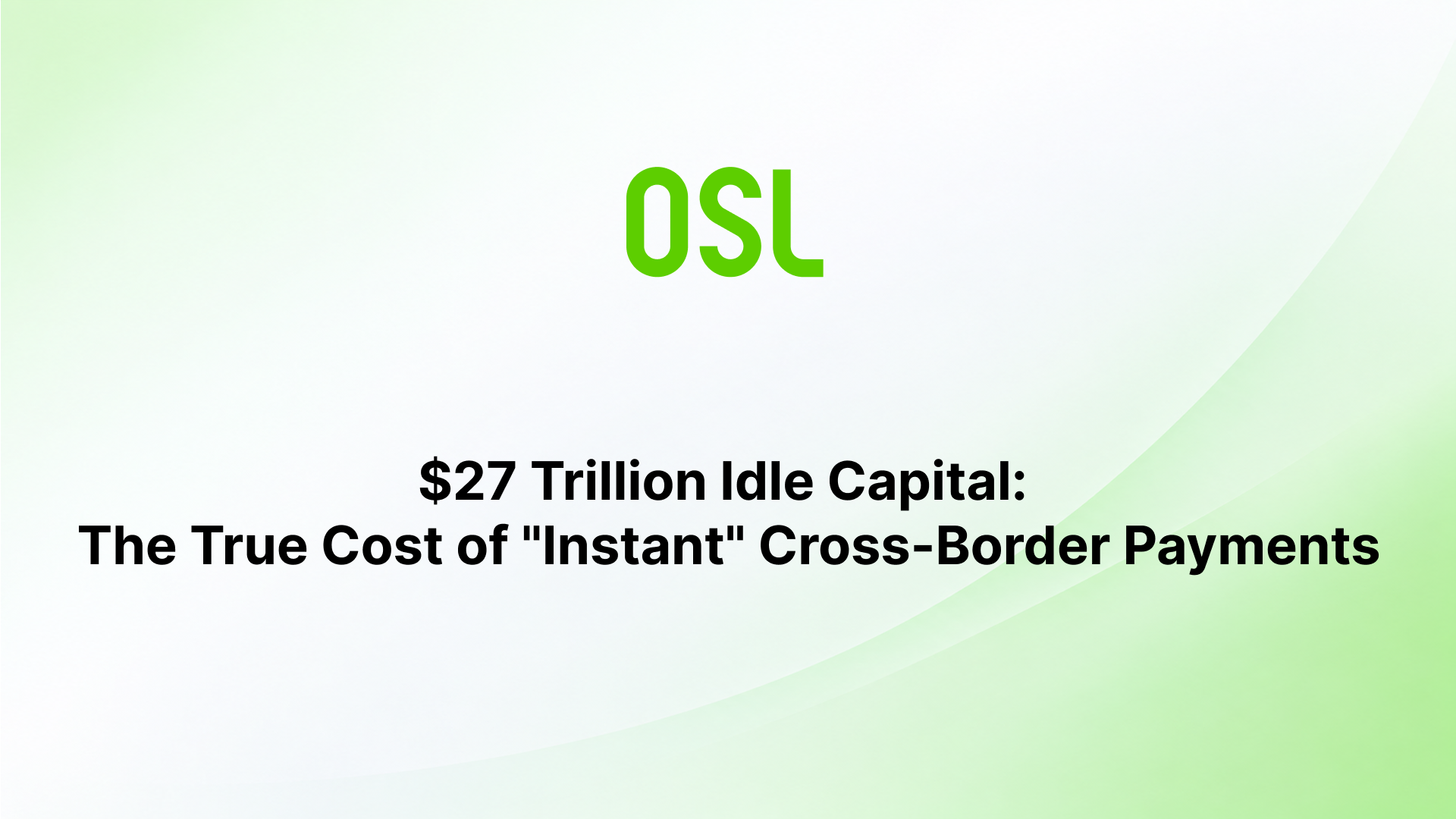 $27 Trillion Idle Capital: The Hidden Cost Behind "Instant" Cross-Border Payments