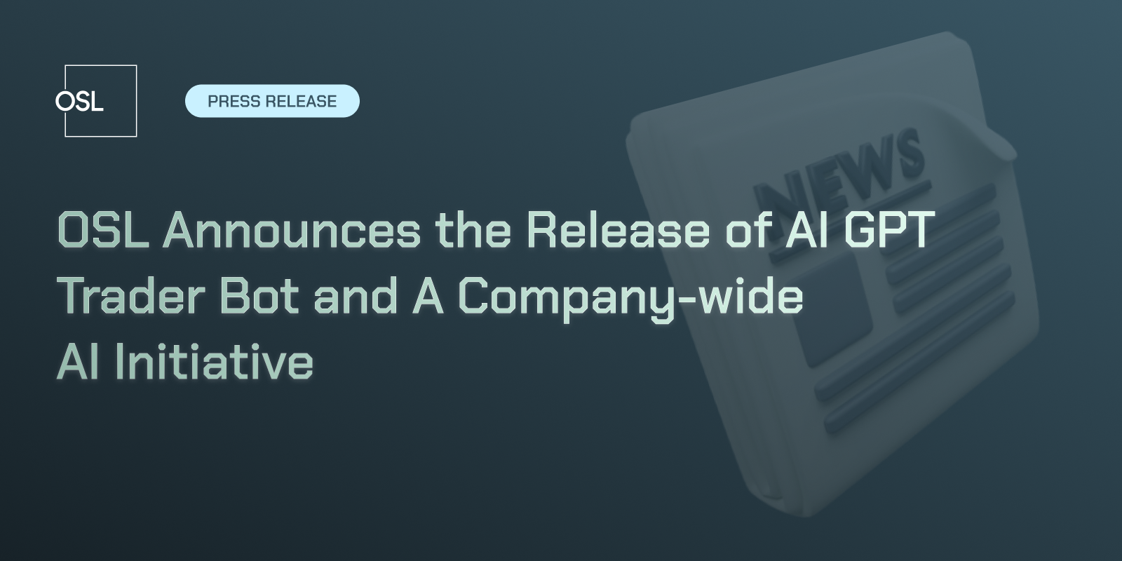 OSL Announces the Release of AI GPT Trader Bot and A Company-wide AI Initiative