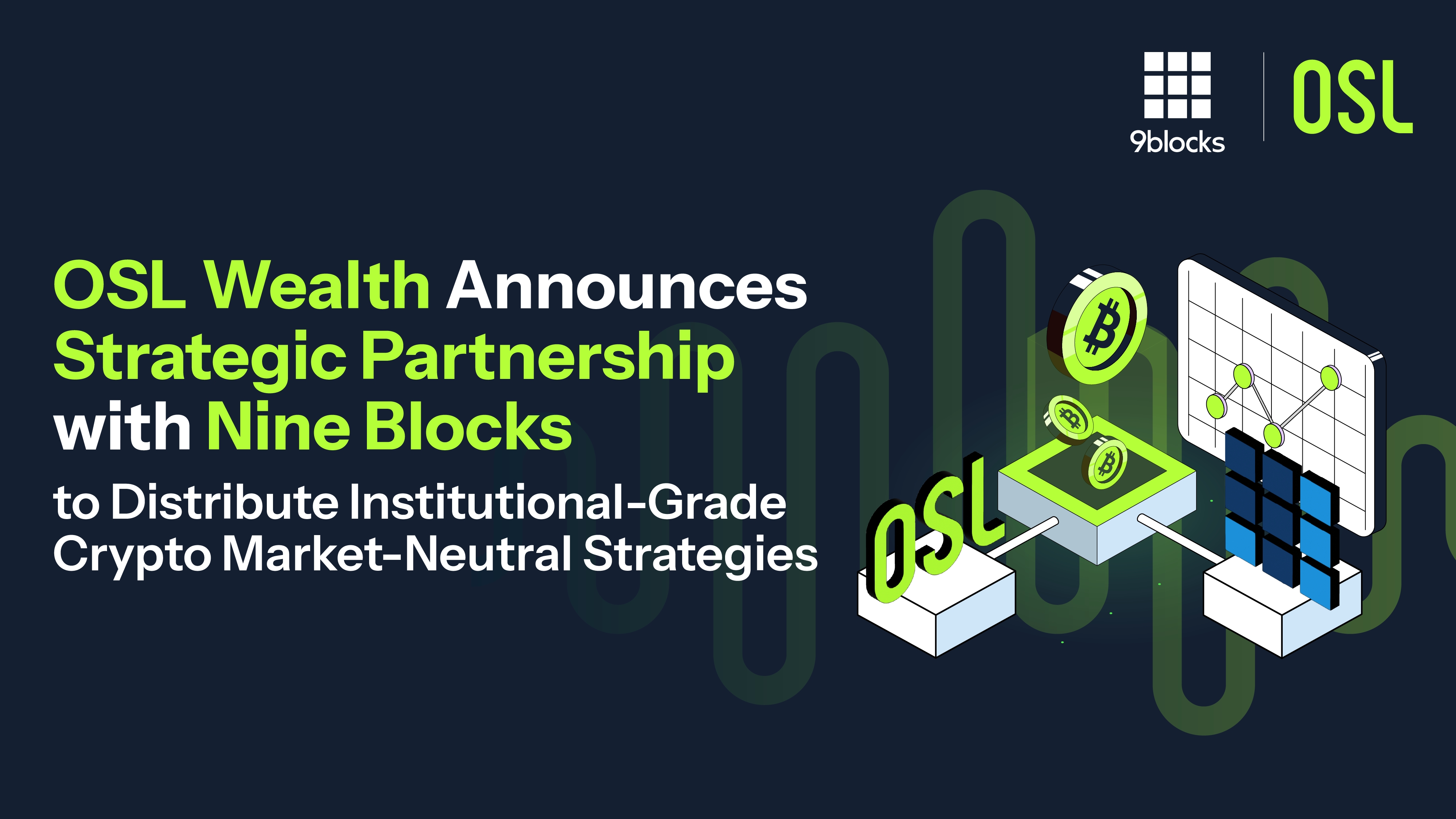 OSL Wealth Announces Strategic Partnership with Nine Blocks to Distribute  Institutional-Grade Crypto Market-Neutral Strategies