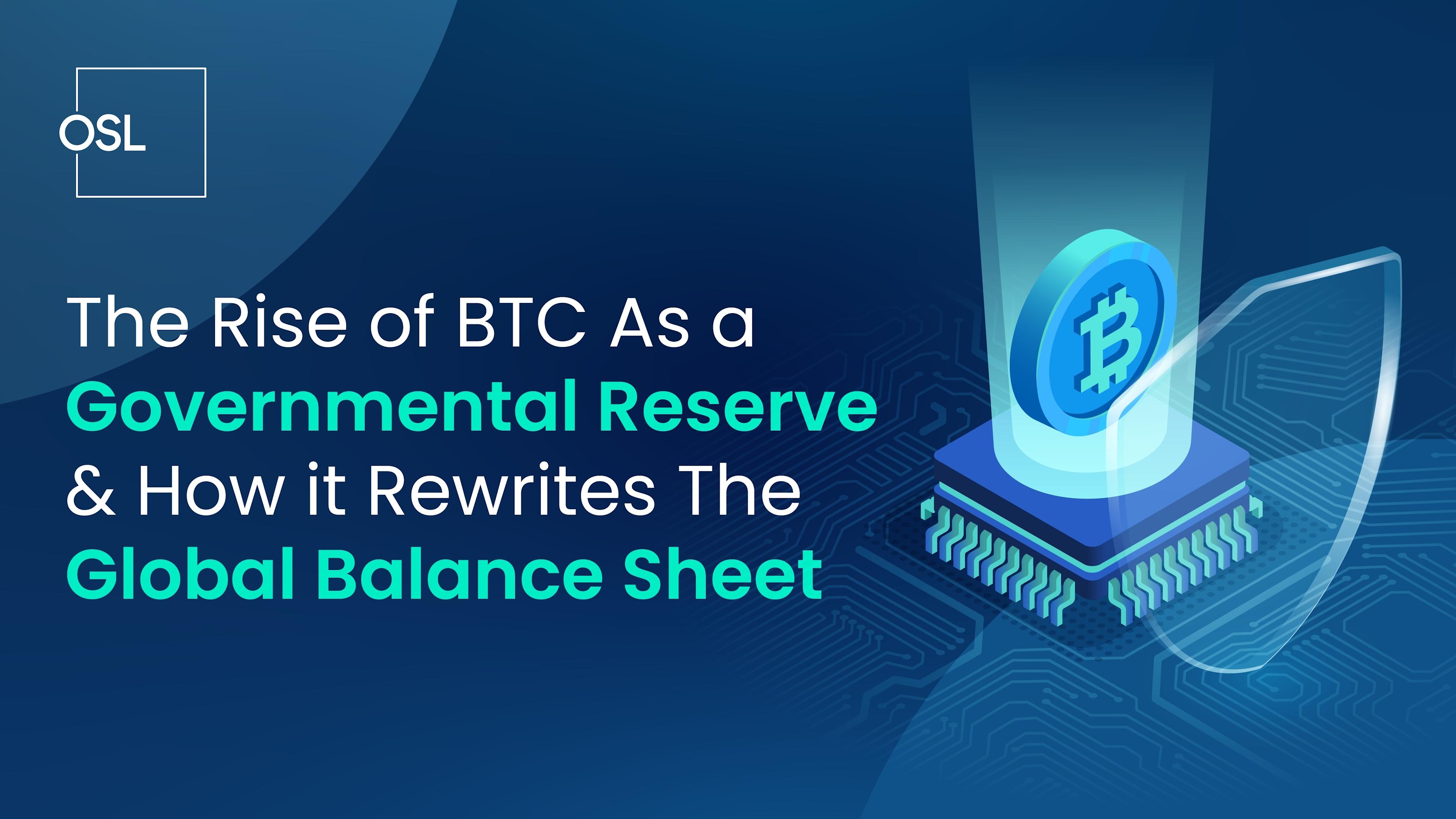 The Rise of BTC As a Governmental Reserve & How it Rewrites The Global Balance Sheet