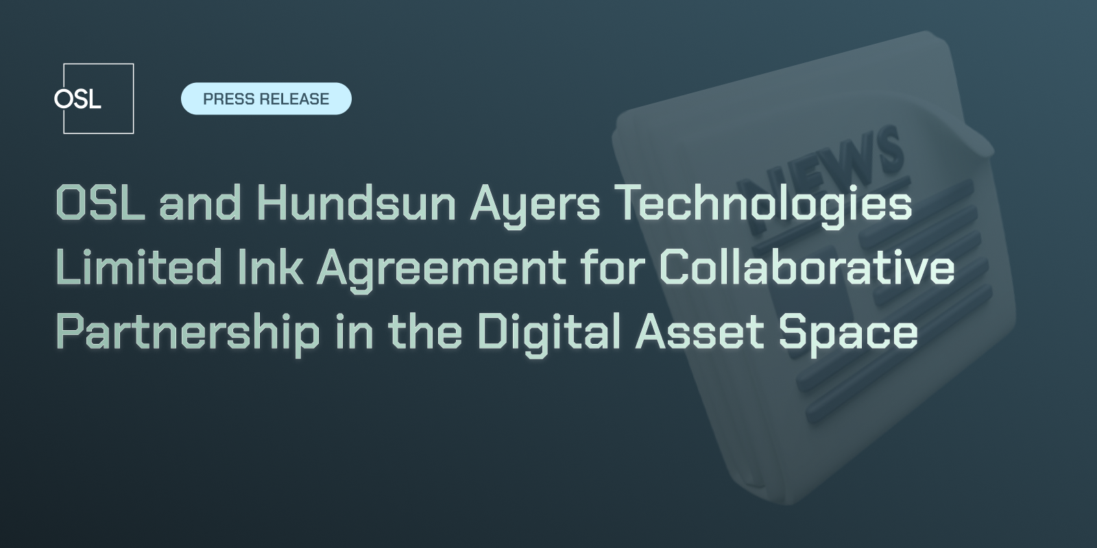 OSL and Hundsun Ayers Technologies Limited Ink Agreement for Collaborative Partnership in the Digital Asset Space